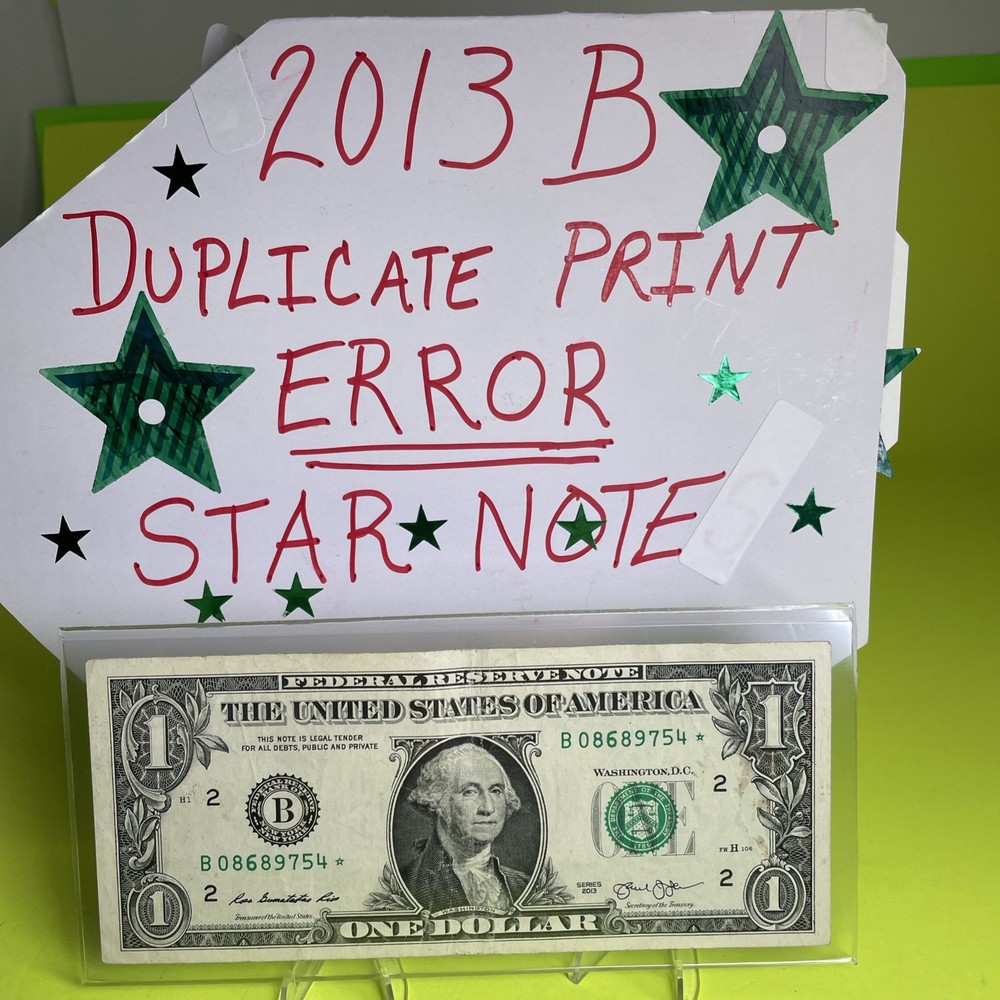 2013 B Duplicate Print Error $1 B 08689754*Fancy Serial Numbers One Dollar FW